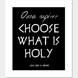 Choose what is holy and live like a greek ,apparel hoodie sticker coffee mug t-shirt gift for everyone Posters and Art